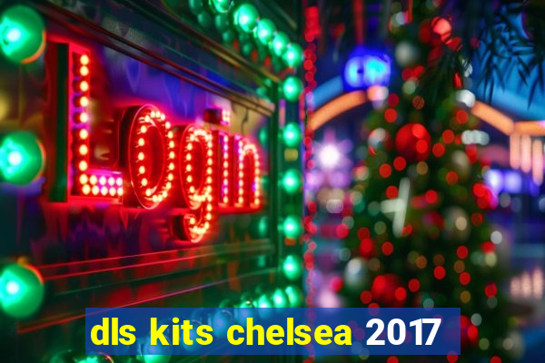 dls kits chelsea 2017